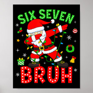 Six Seven 67 Gen Z Alpha Meme Bruh Weihnachten Dab Poster
