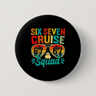 Six Seven 67 Kreuzfahrt-Truppe 2025 Lustig Kinder  Button
