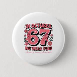 Six Seven 67 Meme Im Oktober tragen wir Rosa Brust Button