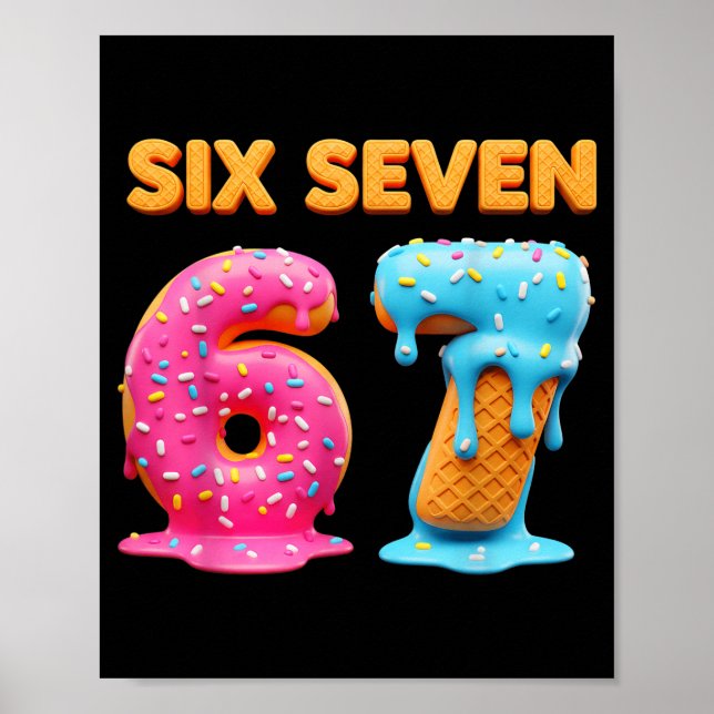 Six Seven 67 Number Meme Ice Cream Drip Gen Alpha  Poster (Vorne)