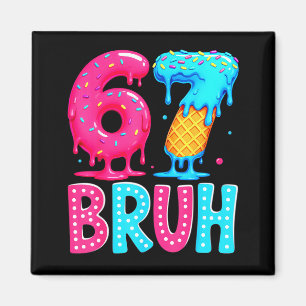 Six Seven Bruh 67 Eiscreme-Tropf für Männer Frauen Magnet