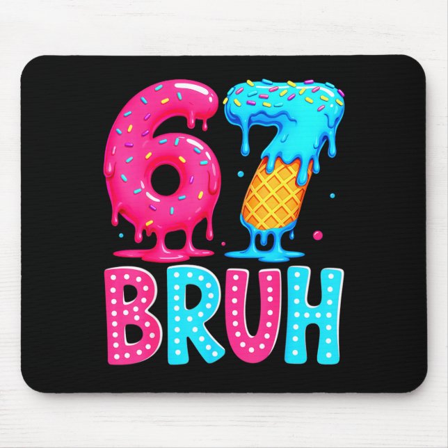 Six Seven Bruh 67 Ice Cream Drip For Men Women Kid Mousepad (Vorne)