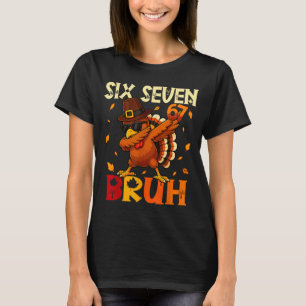 Six Seven Bruh 6 7 Meme Dabbing Truthahn Erntedank T-Shirt