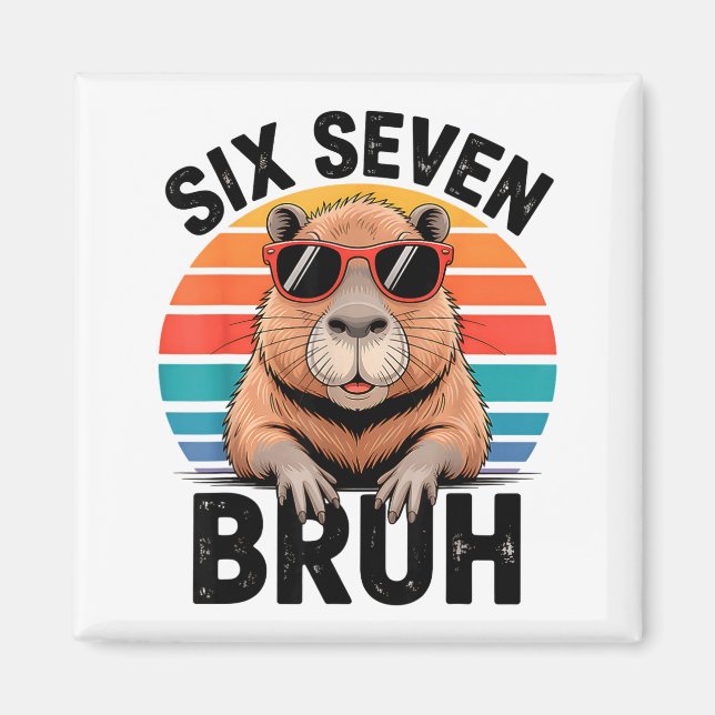 Six Seven Bruh 6 7 Meme Funny Capybara 6 7  Magnet (Vorne)