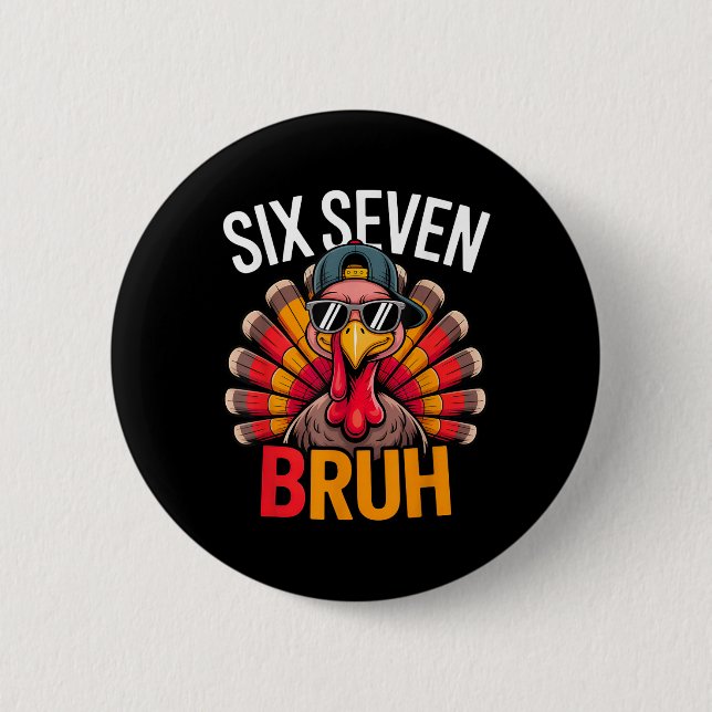 Six Seven Bruh 6 7 Meme Truthahn Erntedankfest Jun Button (Vorderseite)