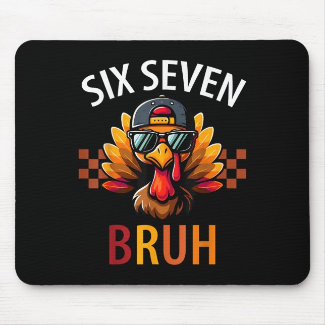 Six Seven Bruh 6 7 Meme Truthahn Erntedankfest Jun Mousepad (Vorne)