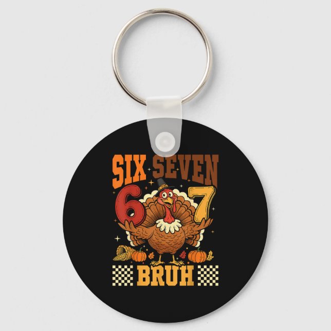 Six Seven Bruh 6 7 Meme Turkey Thanksgiving Boys G Schlüsselanhänger (Vorderseite)