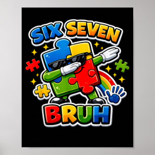 Six Seven Bruh Autismus-Bewusstsein 6 7 Meme 67 Ki Poster