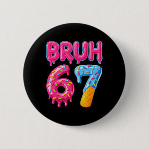 Six Seven Bruh Eiscreme-Drip 6 7 Gen-Alpha-Slang Button