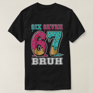 Six Seven Bruh Eiscreme-Tropfen T-Shirt