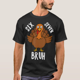 Six Seven Bruh Erntedankfest Truthahn 6 7 Meme Zah T-Shirt