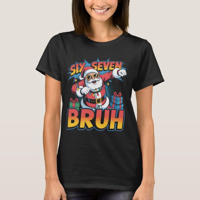 Six Seven Bruh Funny Christmas Shirt | Cool Pop Ar (Vorderseite)