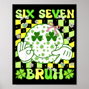 Six Seven Bruh Lustig 67 Meme St Patricks Day Mädc Poster