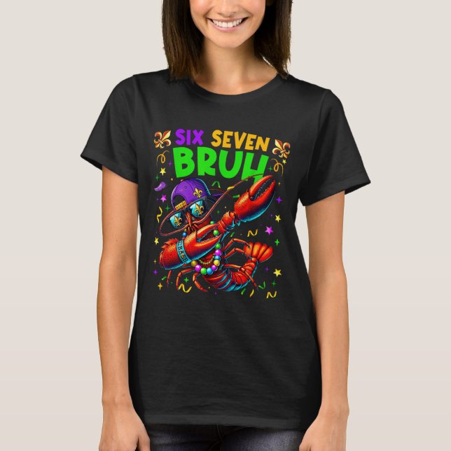 Six Seven Bruh Mardi Gras Dabbing Crawfish Men Wom T-Shirt (Vorderseite)