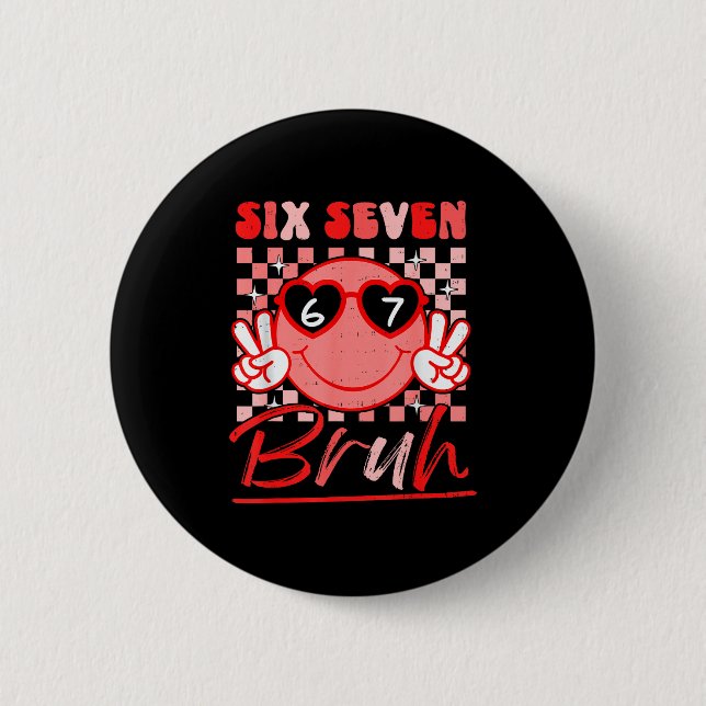 Six Seven Bruh Smile 6 7 Meme Valentines Day Girls Button (Vorderseite)