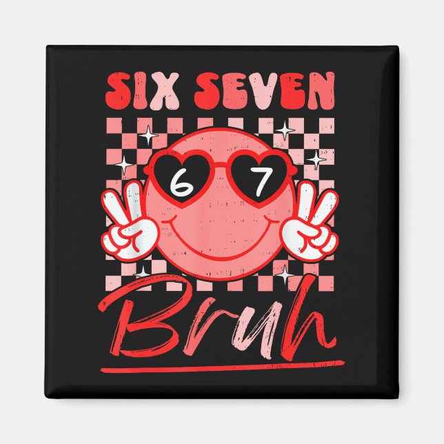 Six Seven Bruh Smile 6 7 Meme Valentines Day Girls Magnet (Vorne)