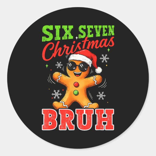 Six Seven Christmas Bruh Funny Gingerbread 6 7 Xma Runder Aufkleber (Vorderseite)
