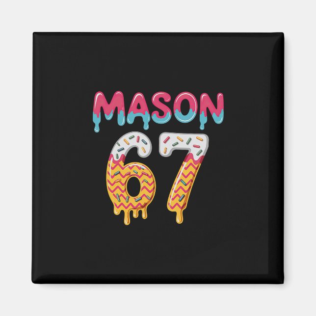 Six Seven Eis Drip 67 Mason Meme  Magnet (Vorne)