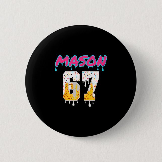 Six Seven Eis Drip Sport 67 Lustig Mason Meme  Button (Vorderseite)