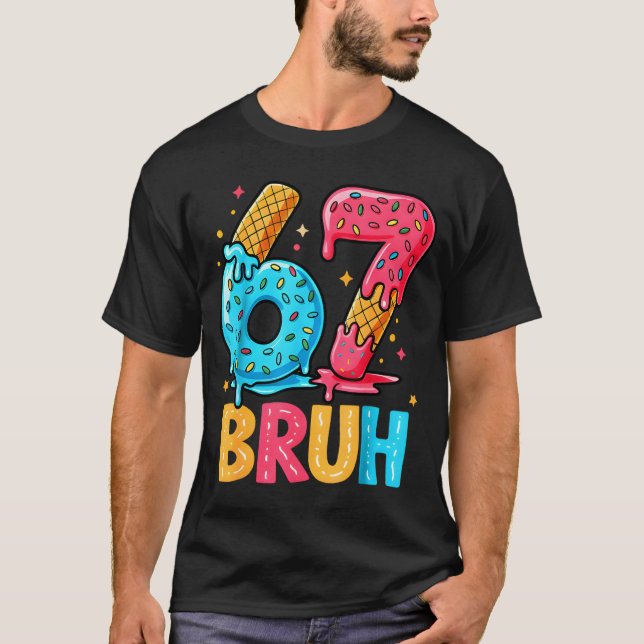 Six Seven Ice Cream Drip Cool Meme 67 Bruh Funny N T-Shirt (Vorderseite)