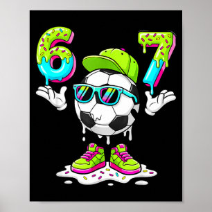 Six Seven Meme Fußball Eis Drip 67 Für Kinder B Poster