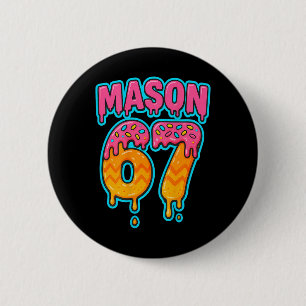 Six Seven Meme Mason 67 Eis Drip Lustig (auf B Button