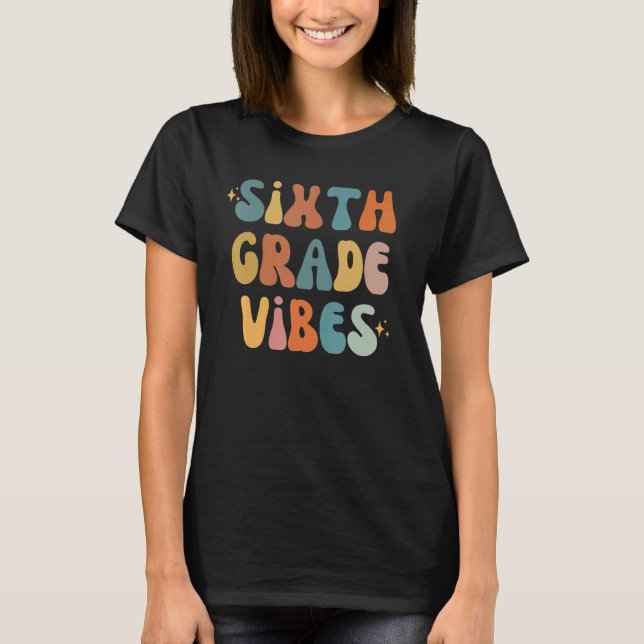 Sixth Grade Vibes Back To School 6th Grade Vibes T T-Shirt (Vorderseite)