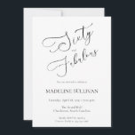 Sixty and Fabulous Script 60th Birthday Party Einladung<br><div class="desc">Sixty and Fabulous script minimal black and white modern 60th birthday invitation that you can personalize and send out for your sixtieth birthday party celebration. The words "Sixty and Fabulous" are set using popular script font typography. The text colors can be changed using the edit menu.</div>