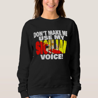 Sizilien-Flagge Bring mich nicht dazu, meine Stolz Sweatshirt