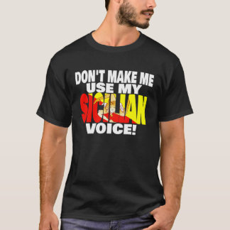 Sizilien-Flagge Bring mich nicht dazu, meine Stolz T-Shirt
