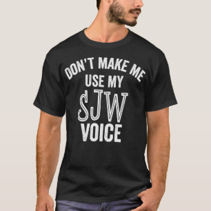 SJW Voice Social Justice Warrior Liberal T-Shirt