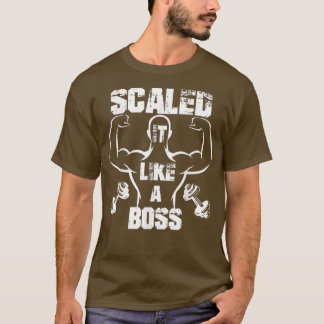 Skaliert wie ein Boss Bodybuilder  T-Shirt