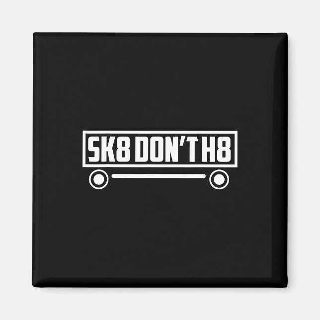 Skate Don't H8 - Lustig  Magnet (Vorne)
