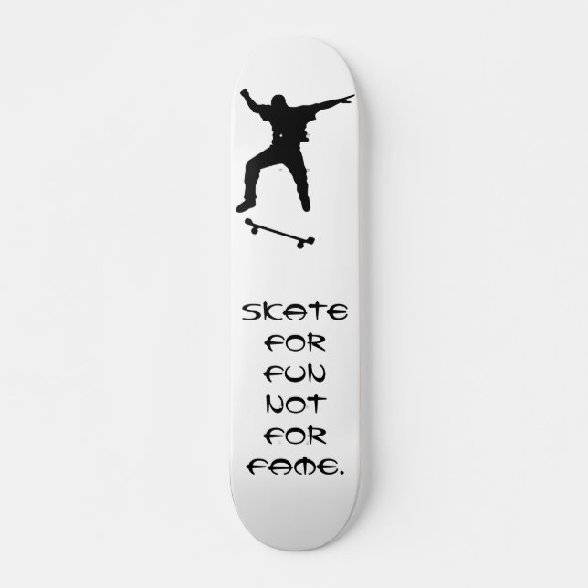 Skate für Spaß - nicht für Ruhm Skateboard (Vorne)
