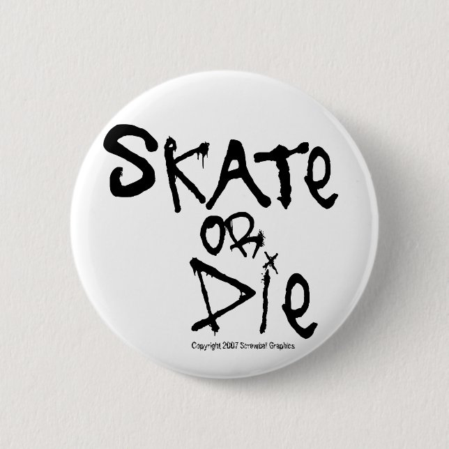 Skate oder Die Button (Vorderseite)