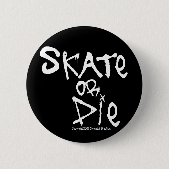 Skate oder Die Button (Vorderseite)