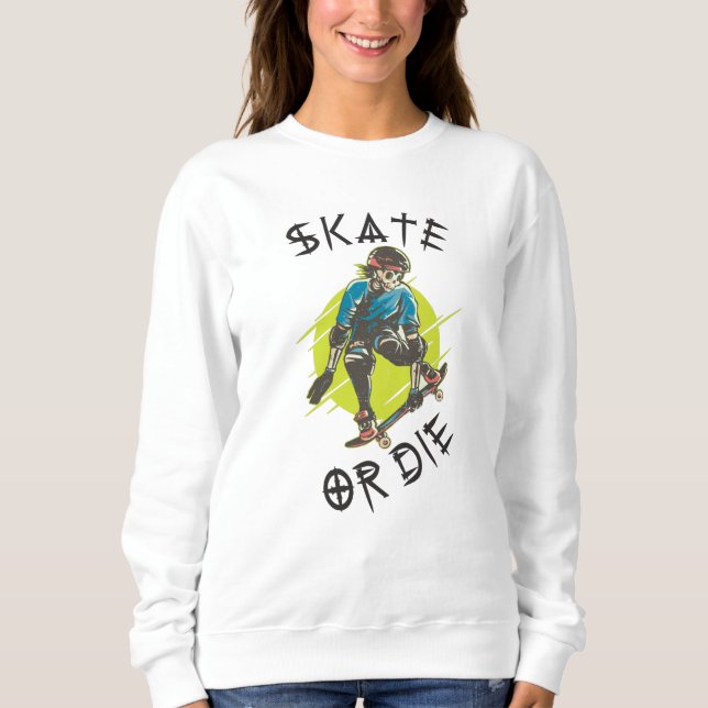 Skate oder die Skeleton-Skateboarder Sweatshirt (Vorderseite)