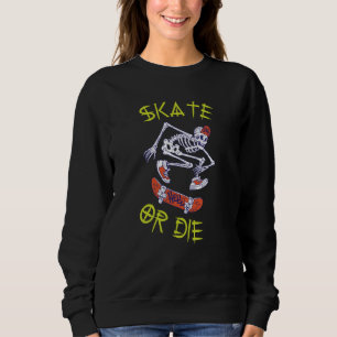Skate oder die Skeleton-Skateboarder Sweatshirt