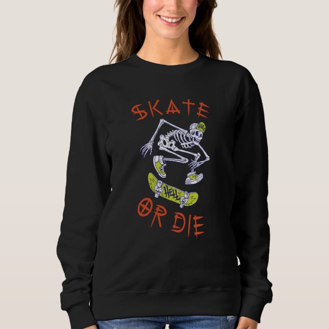 Skate oder die Skeleton-Skateboarder Sweatshirt (Vorderseite)