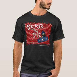 Skate oder die T - Shirt