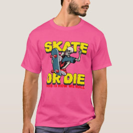 Skate oder Die T-Shirt