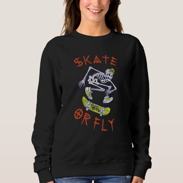 Skate oder Fly Skeleton Skateboarder Sweatshirt (Vorderseite)