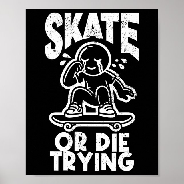 Skate oder stirbt beim edlen Skateboarding versuch Poster (Vorne)