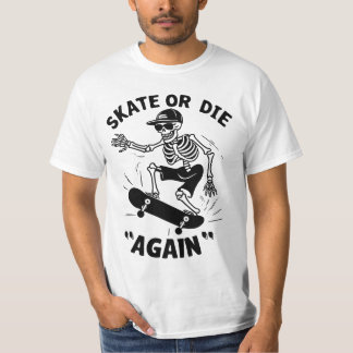 Skate oder "Wieder" Die T-Shirt