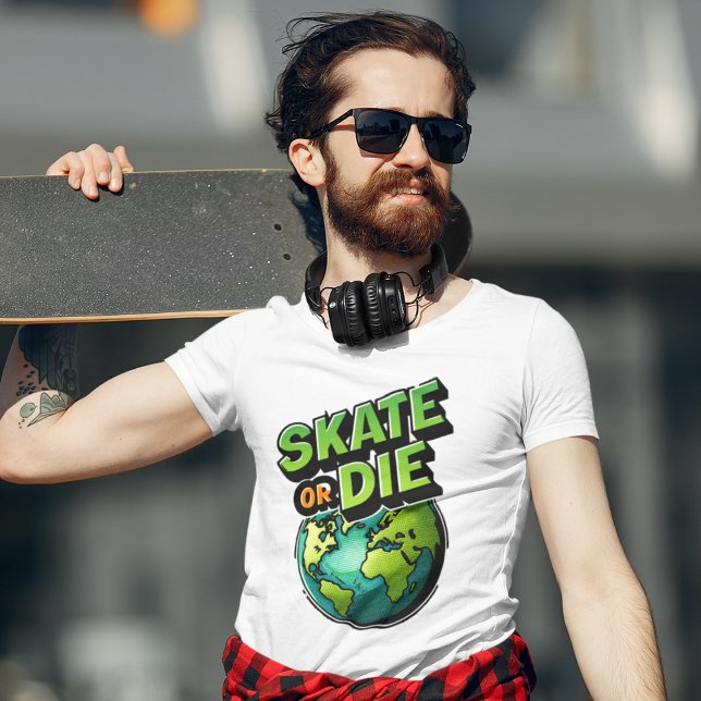 Skate or Die Earth Skateboard Streetwear Tee (Von Creator hochgeladen)