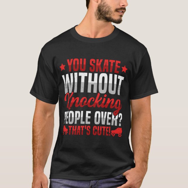 Skate Roller Derby Zitat für ein Roller Derby Girl T-Shirt (Vorderseite)