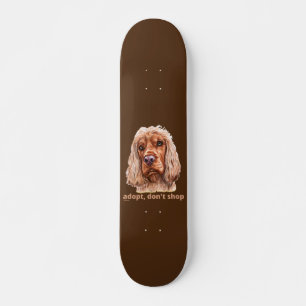 Skateboard ADOPTER, NE PAS SHOP (Anglais Cocker Spaniel)