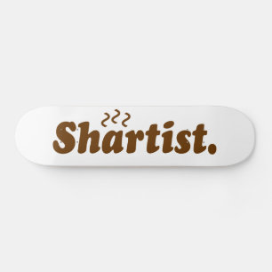 Skateboard Artiste de merde.