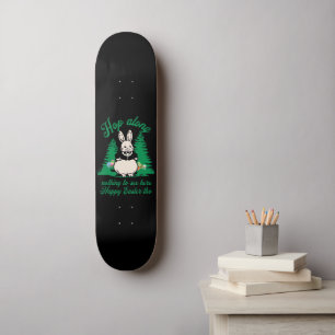 SKATEBOARD ATTENDS-TOI, RIEN À VOIR ICI, HEUREUX PÂQUES TROP