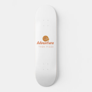 SKATEBOARD AVENTURE PUIS PIZZA